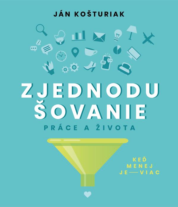 Ján Košturiak: Zjednodušovanie práce a života