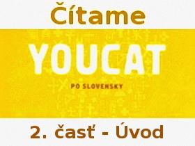 Čítame YouCat - 2. časť , Úvod