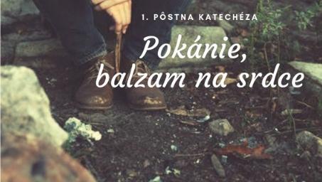 1. Pôstna katechéza - Pokánie, balzam na srdce