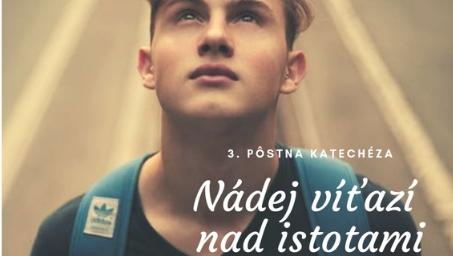 3. Pôstna katechéza - Nádej víťazí nad istotami