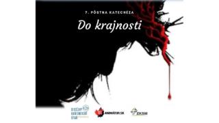 7. Pôstna katechéza: Do krajnosti