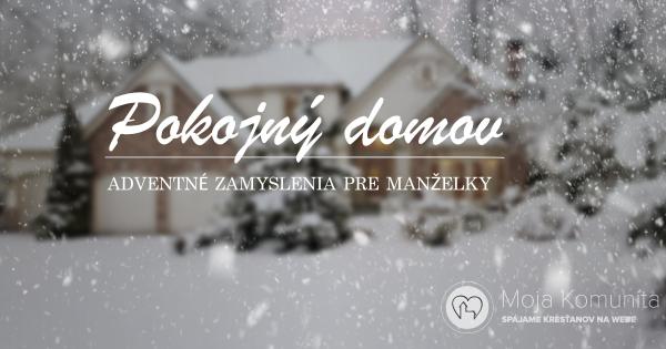 Adventné zamyslenia pre manželky- Pokojný domov