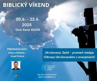 BIBLICKÝ VÍKEND: Ukrižovaný Ježiš – prameň nádeje (20.6. – 22.6. 2025)